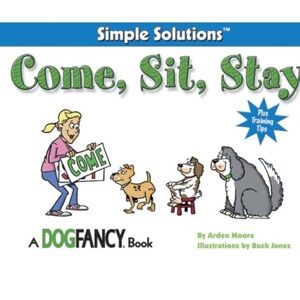 Simple Solutions “Come, Sit, Stay” by Arden Moore